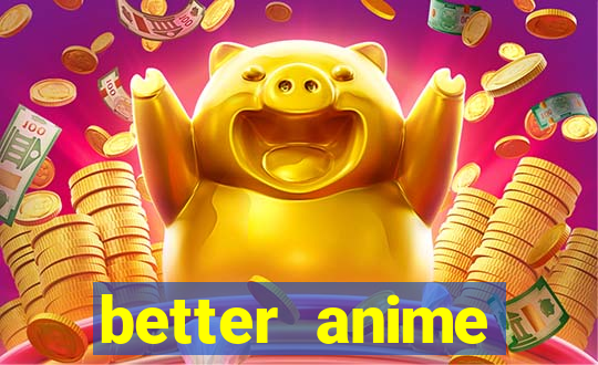 better anime download apk